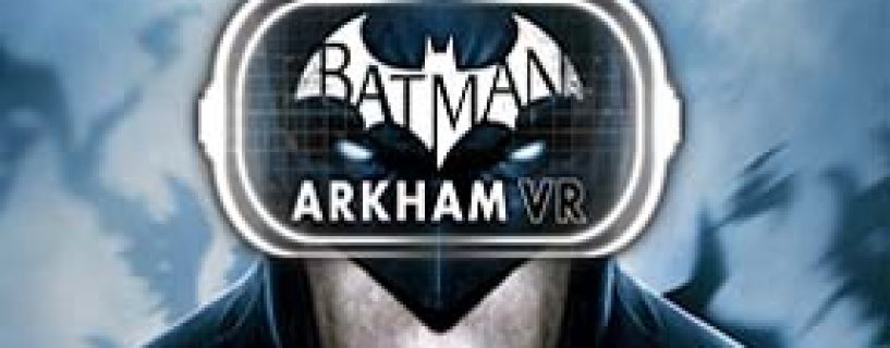 Batman: Arkham VR Free Download