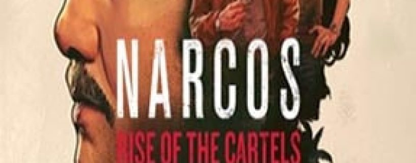 Narcos: Rise Of The Cartels Free Download