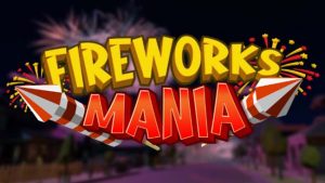 Fireworks Mania - An Explosive Simulator Free Download ...