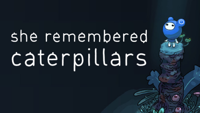 She Remembered Caterpillars PC Download