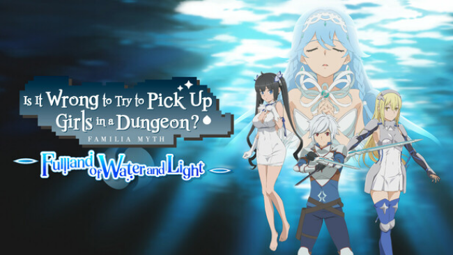 Is it Wrong to Try to Pick Up Girls in a Dungeon? ~Fullland of Water and Light~ PC Download
